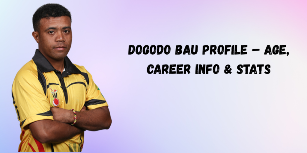 Dogodo Bau Profile – Age, Career Info & Stats