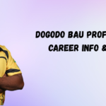 Dogodo Bau Profile – Age, Career Info & Stats