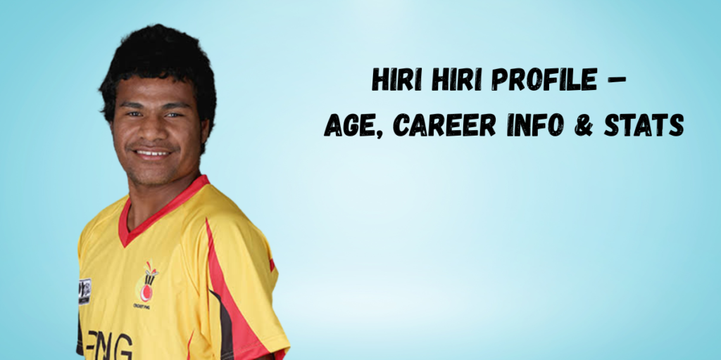 Hiri Hiri Profile – Age, Career Info & Stats