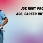 Joe Root Profile – Age, Career Info & Stats