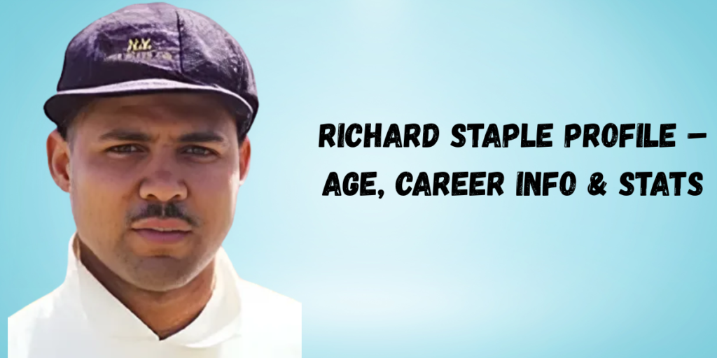 Richard Staple Profile – Age, Career Info & Stats