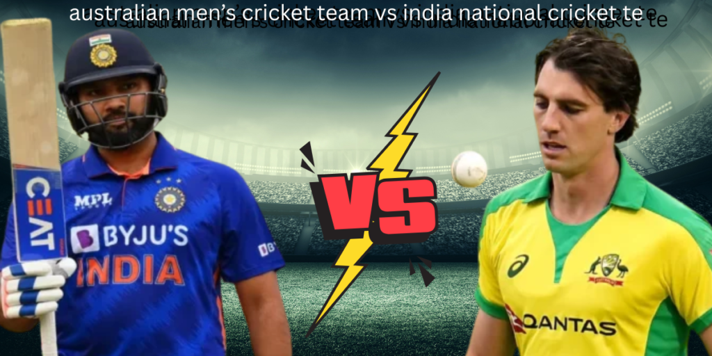 australian men’s cricket team vs india national cricket te
