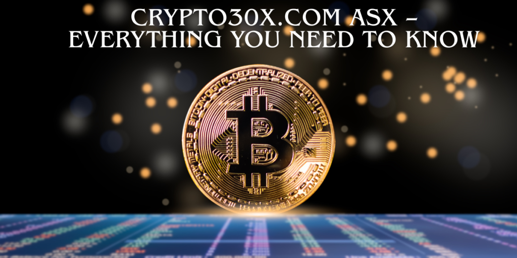 crypto30x.com ASX – Everything You Need to Know