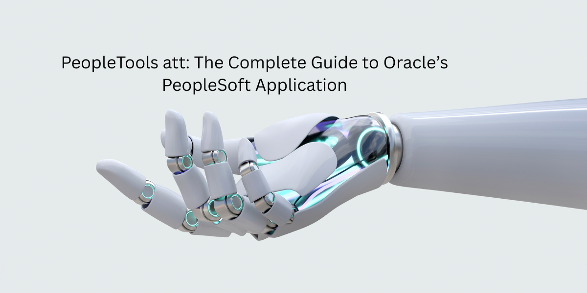 PeopleTools att: The Complete Guide to Oracle’s PeopleSoft Application