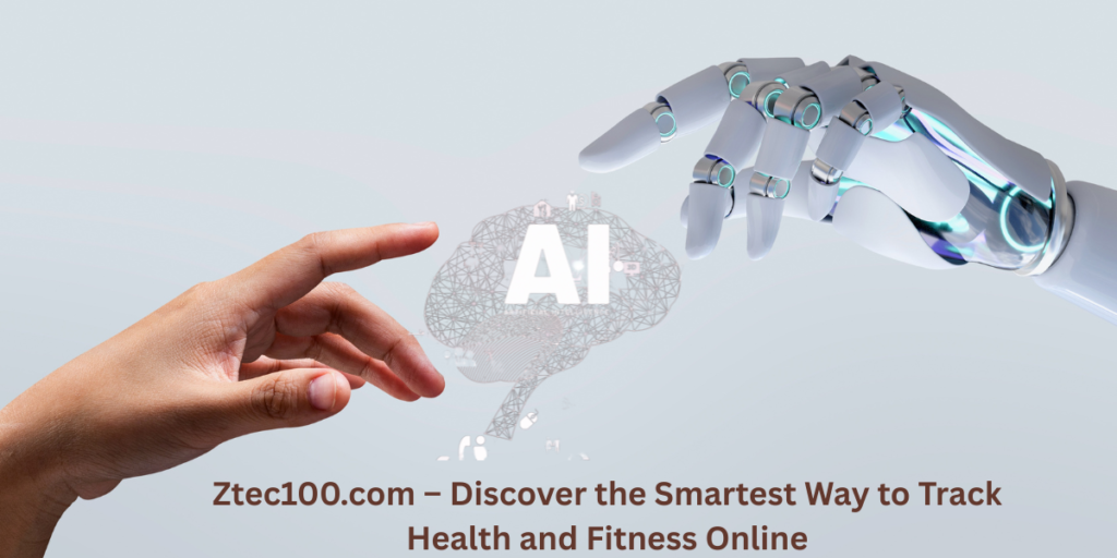 Ztec100.com – Discover the Smartest Way to Track Health and Fitness Online
