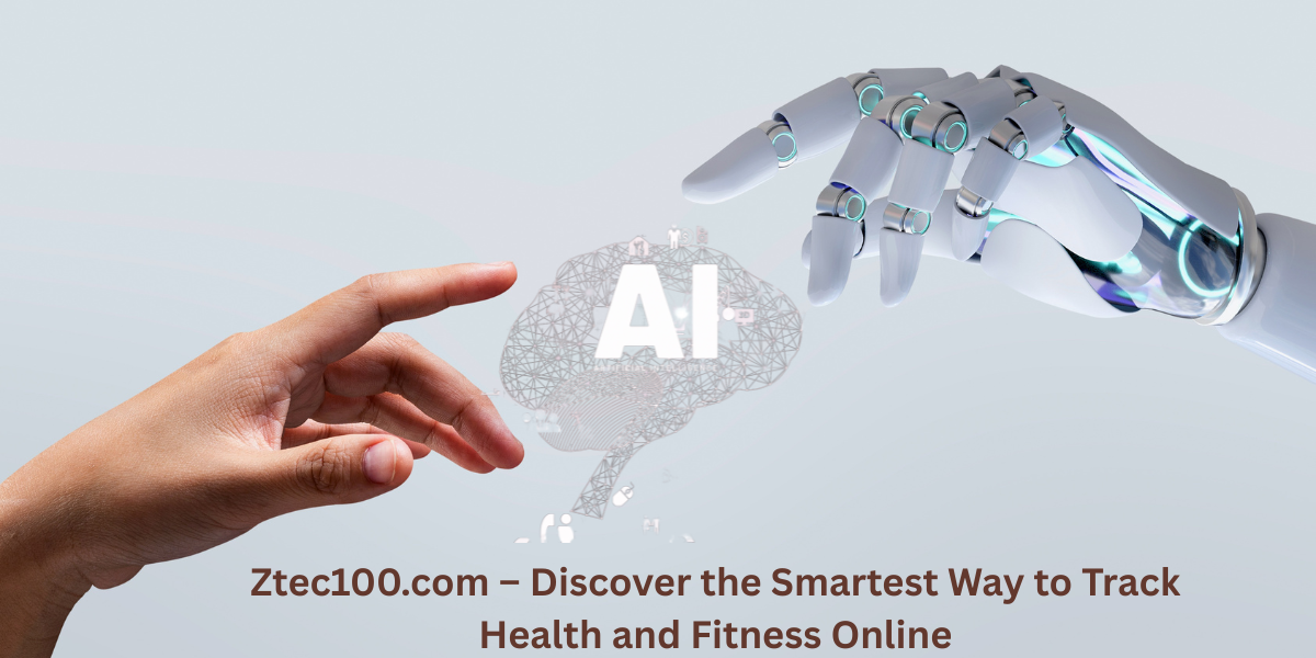 Ztec100.com – Discover the Smartest Way to Track Health and Fitness Online