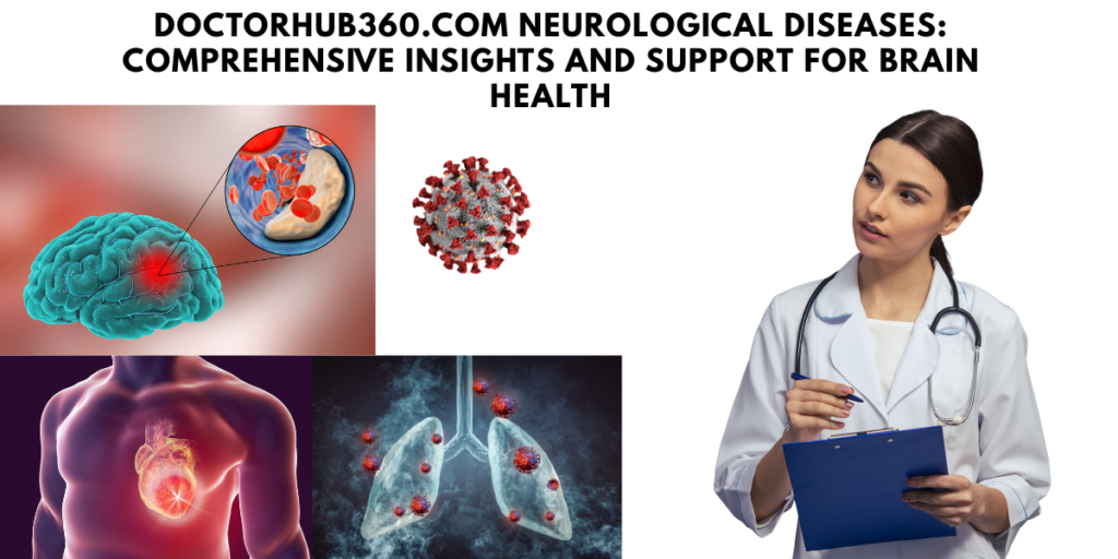 DoctorHub360.com Neurological Diseases: Comprehensive Insights and Support for Brain Health